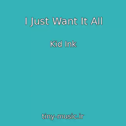 کاور آهنگ I Just Want It All از Kid Ink