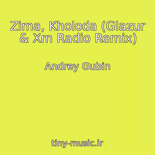 کاور آهنگ Zima, Kholoda (Glazur & Xm Radio Remix) از Andrey Gubin
