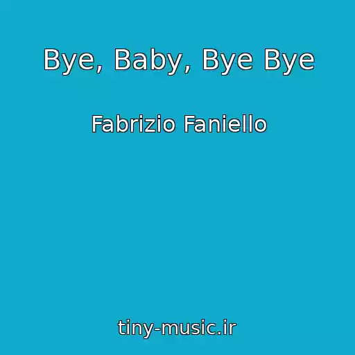 کاور آهنگ Bye, Baby, Bye Bye از Fabrizio Faniello