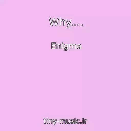کاور آهنگ Why.... از Enigma