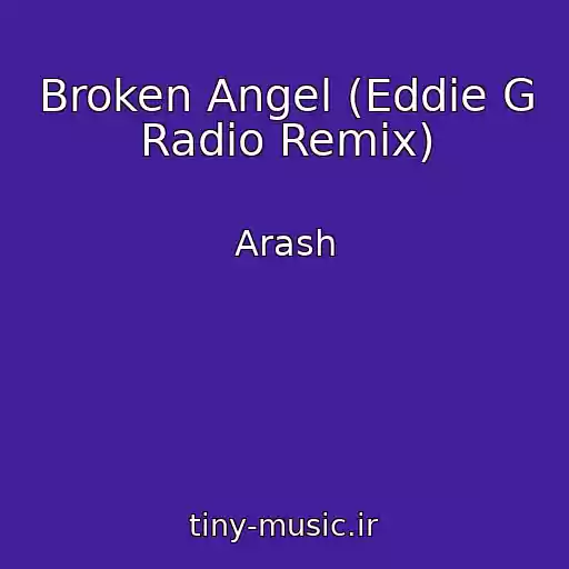 کاور آهنگ Broken Angel (Eddie G Radio Remix) از Arash