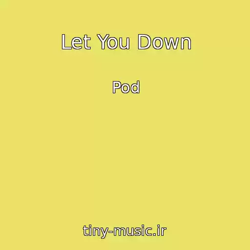 کاور آهنگ Let You Down از Pod