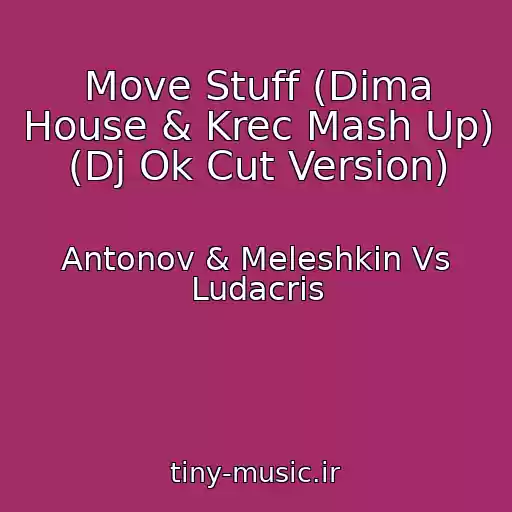 کاور آهنگ Move Stuff (Dima House & Krec Mash Up) (Dj Ok Cut Version) از Antonov & Meleshkin Vs Ludacris