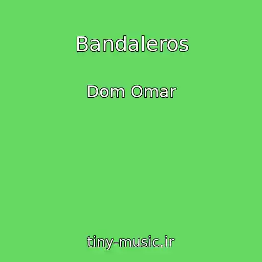 کاور آهنگ Bandaleros از Dom Omar