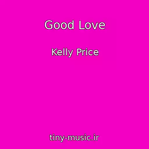 کاور آهنگ Good Love از Kelly Price