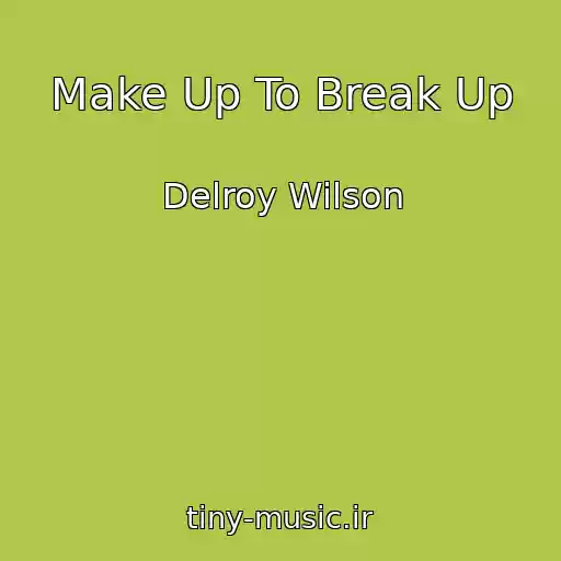 کاور آهنگ Make Up To Break Up از Delroy Wilson