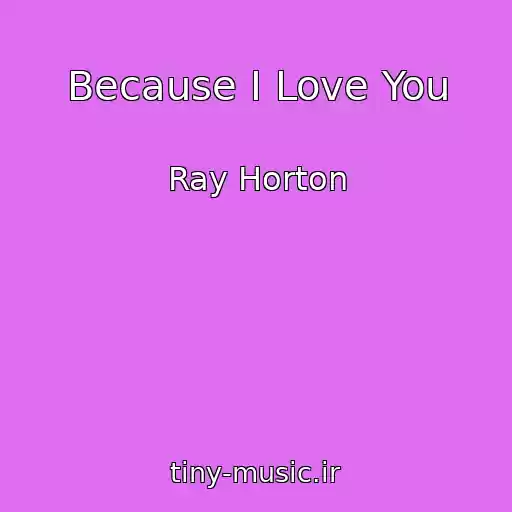 کاور آهنگ Because I Love You از Ray Horton