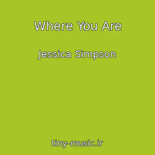 کاور آهنگ Where You Are از Jessica Simpson