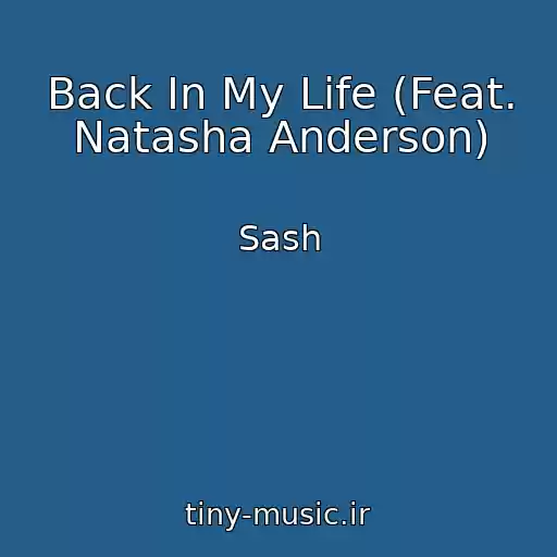 کاور آهنگ Back In My Life (Feat. Natasha Anderson) از Sash