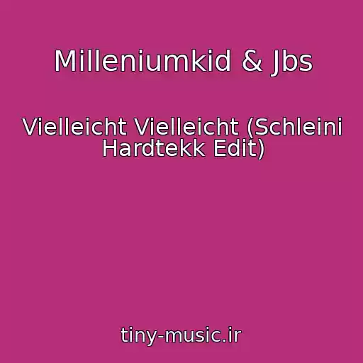 کاور آهنگ Milleniumkid & Jbs از Vielleicht Vielleicht (Schleini Hardtekk Edit)
