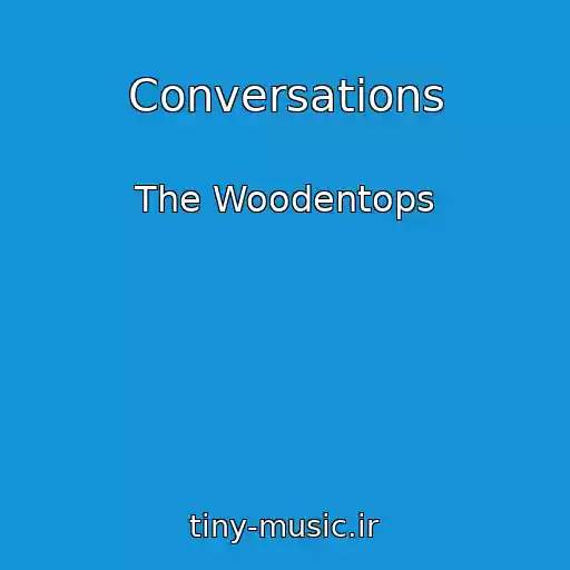 کاور آهنگ Conversations از The Woodentops