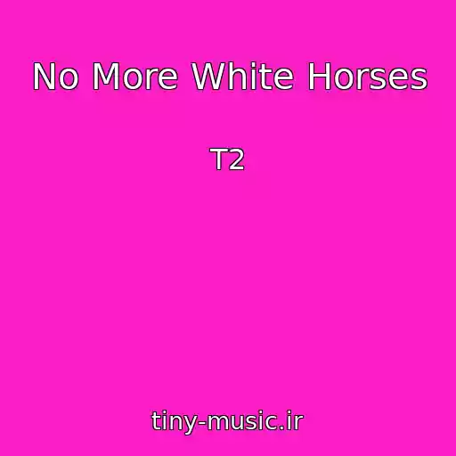 کاور آهنگ No More White Horses از T2