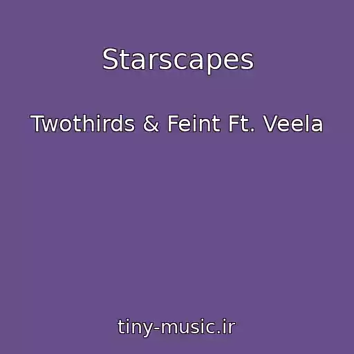 کاور آهنگ Starscapes از Twothirds & Feint Ft. Veela