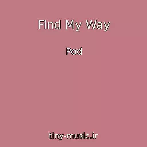 کاور آهنگ Find My Way از Pod