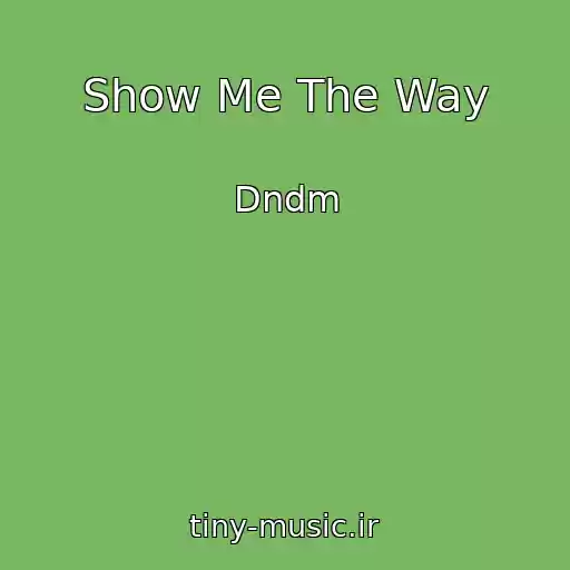 کاور آهنگ Show Me The Way از Dndm