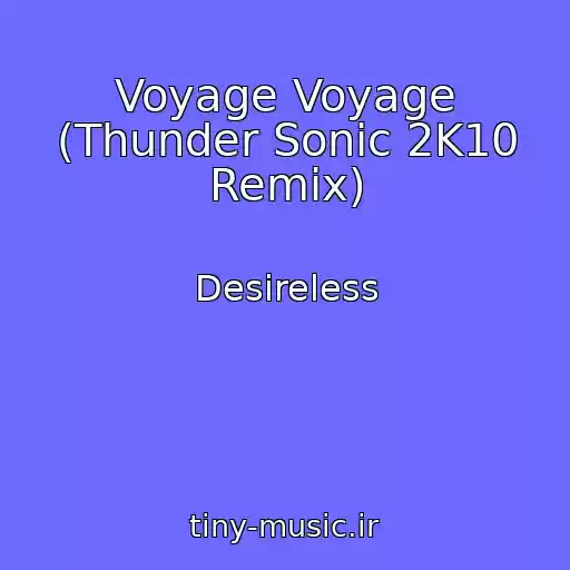 کاور آهنگ Voyage Voyage (Thunder Sonic 2K10 Remix) از Desireless