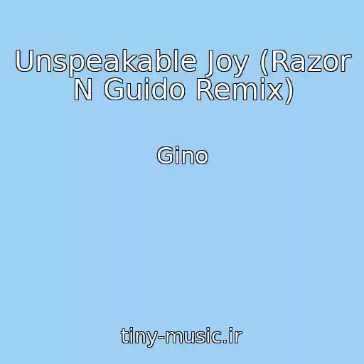 کاور آهنگ Unspeakable Joy (Razor N Guido Remix) از Gino