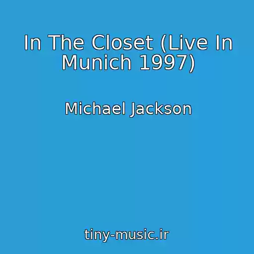 کاور آهنگ In The Closet (Live In Munich 1997) از Michael Jackson