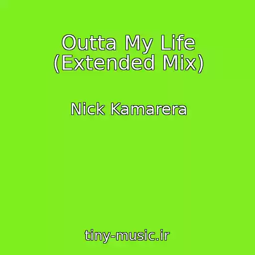 کاور آهنگ Outta My Life (Extended Mix) از Nick Kamarera