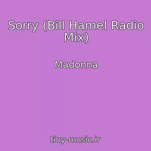 کاور آهنگ Sorry (Bill Hamel Radio Mix) از Madonna