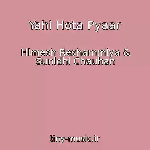 کاور آهنگ Yahi Hota Pyaar از Himesh Reshammiya & Sunidhi Chauhan