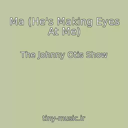 کاور آهنگ Ma (He's Making Eyes At Me) از The Johnny Otis Show