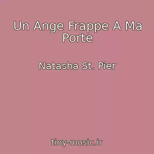 کاور آهنگ Un Ange Frappe A Ma Porte از Natasha St. Pier