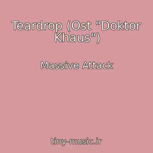 کاور آهنگ Teardrop (Ost "Doktor Khaus") از Massive Attack