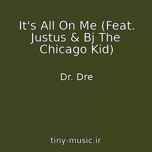 کاور آهنگ It's All On Me (Feat. Justus & Bj The Chicago Kid) از Dr. Dre