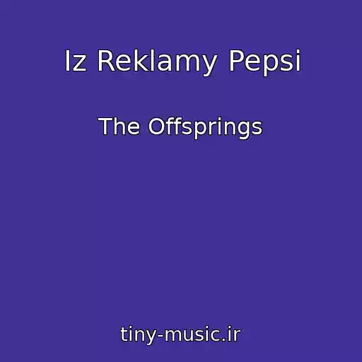 کاور آهنگ Iz Reklamy Pepsi از The Offsprings
