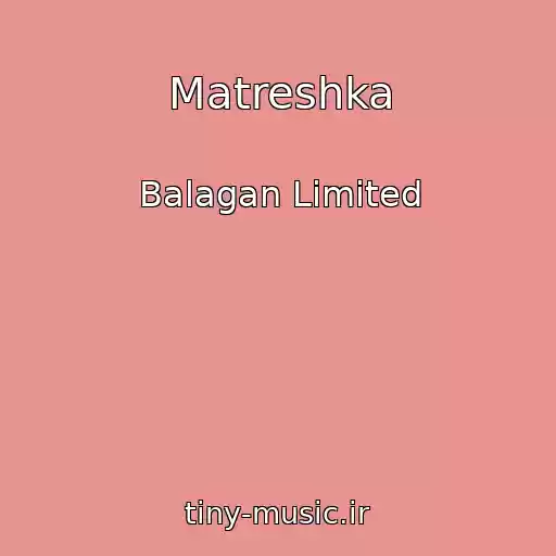 کاور آهنگ Matreshka از Balagan Limited