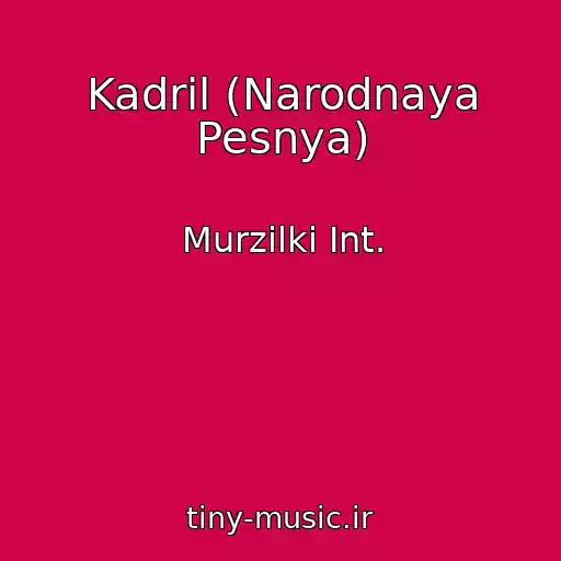 کاور آهنگ Kadril (Narodnaya Pesnya) از Murzilki Int.