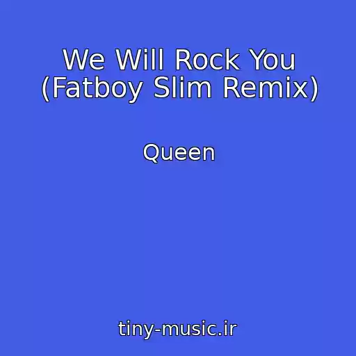 کاور آهنگ We Will Rock You (Fatboy Slim Remix) از Queen