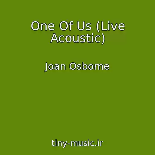کاور آهنگ One Of Us (Live Acoustic) از Joan Osborne