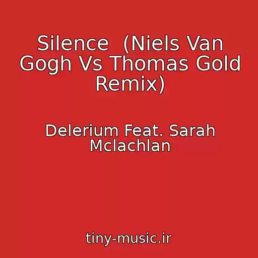 کاور آهنگ Silence  (Niels Van Gogh Vs Thomas Gold Remix) از Delerium Feat. Sarah Mclachlan
