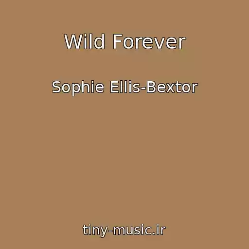 کاور آهنگ Wild Forever از Sophie Ellis-Bextor