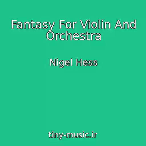 کاور آهنگ Fantasy For Violin And Orchestra از Nigel Hess
