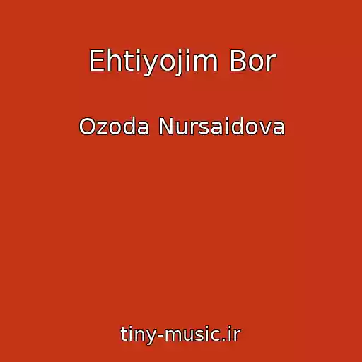 کاور آهنگ Ehtiyojim Bor از Ozoda Nursaidova