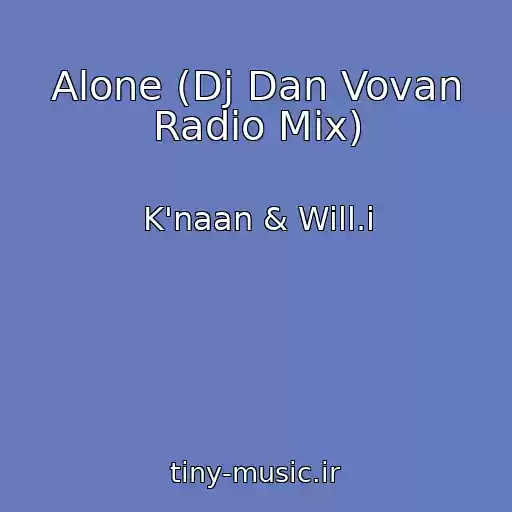 کاور آهنگ Alone (Dj Dan Vovan Radio Mix) از K'naan & Will.i