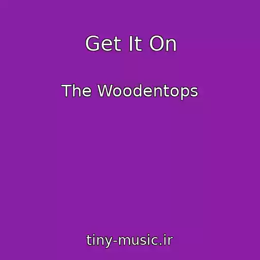 کاور آهنگ Get It On از The Woodentops
