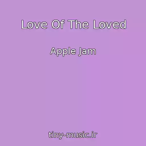 کاور آهنگ Love Of The Loved از Apple Jam