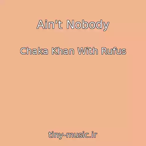 کاور آهنگ Ain't Nobody از Chaka Khan With Rufus