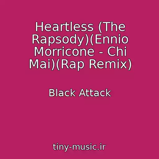 کاور آهنگ Heartless (The Rapsody)(Ennio Morricone - Chi Mai)(Rap Remix) از Black Attack