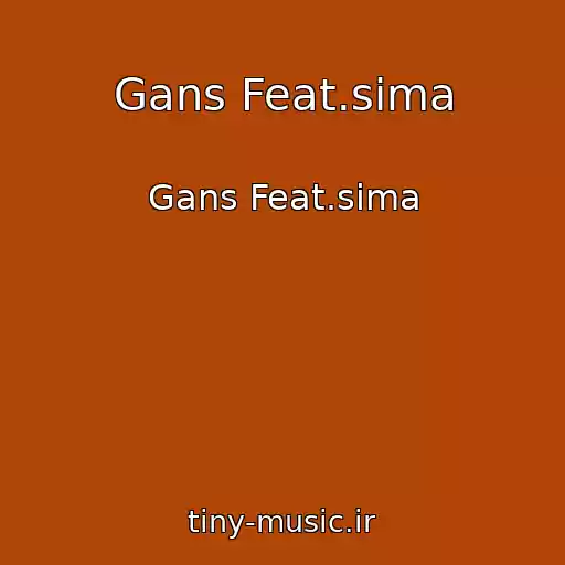 کاور آهنگ Gans Feat.sima از Gans Feat.sima