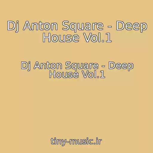 کاور آهنگ Dj Anton Square - Deep House Vol.1 از Dj Anton Square - Deep House Vol.1