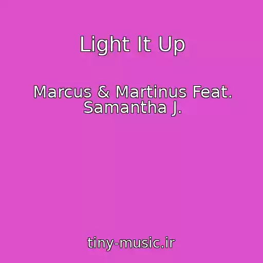 کاور آهنگ Light It Up از Marcus & Martinus Feat. Samantha J.