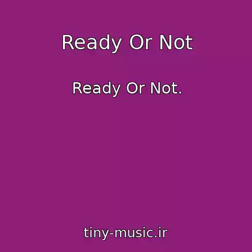 کاور آهنگ Ready Or Not از Ready Or Not.