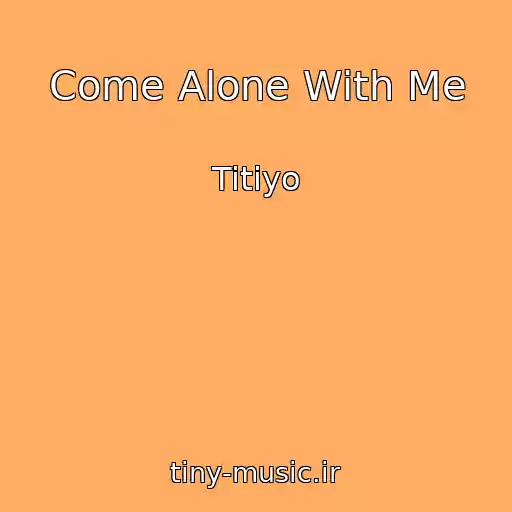 کاور آهنگ Come Alone With Me از Titiyo