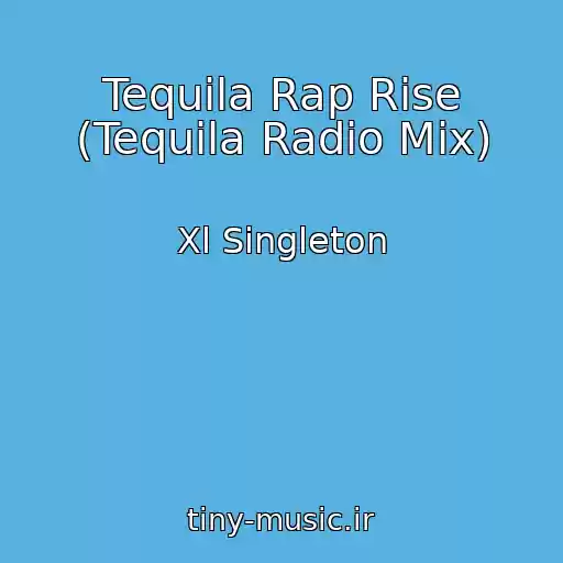 کاور آهنگ Tequila Rap Rise (Tequila Radio Mix) از Xl Singleton