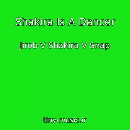 کاور آهنگ Shakira Is A Dancer از Jirob V Shakira V Snap